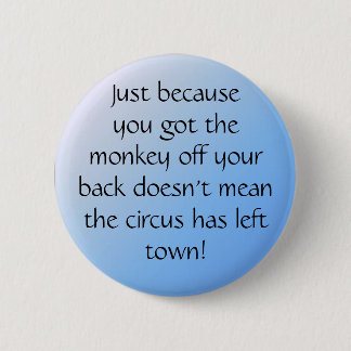 pal3, Just becauseyou got themonke... - Customized 2 Inch Round Button