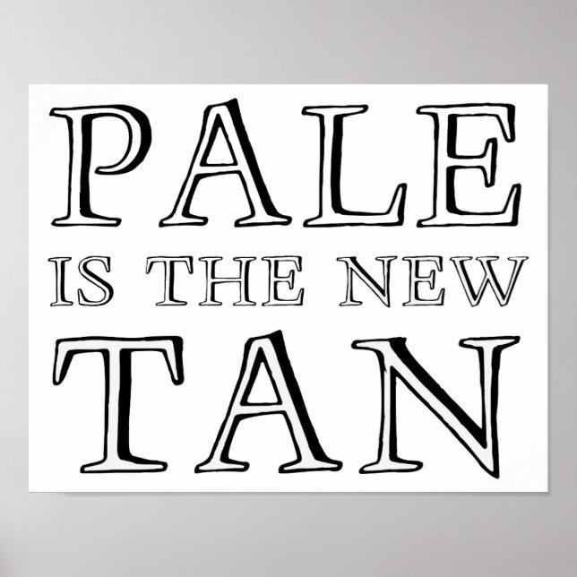 Pale Is The New Tan Funny Poster Sign (Front)