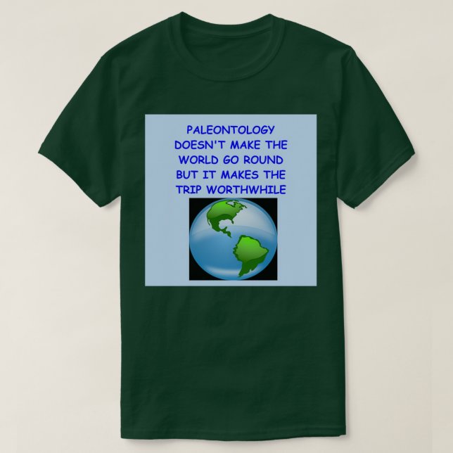 Paleotologist joke T-Shirt (Design Front)