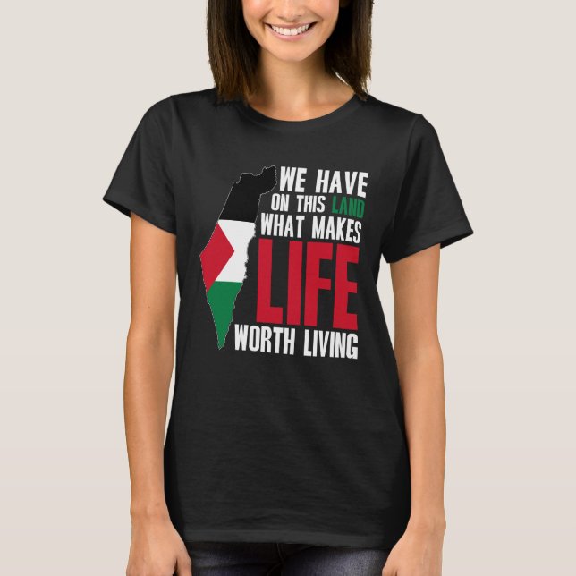 Palestine: Life Worth Living - Palestinian Flag T-Shirt (Front)