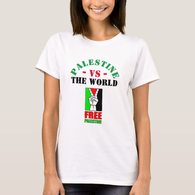 Palestine Vs The World. Free Palestine T-Shirt (Front)