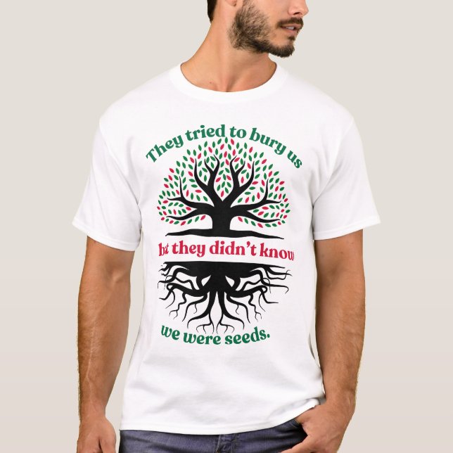 Palestinian We Were Seeds T-Shirt (Front)