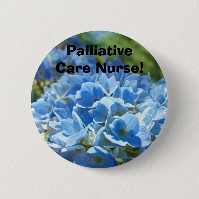 Palliative Care Nurse! buttons custom Hydrangeas (Front)