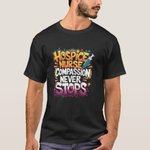 Palliative Nurse Hospice Nursing Design for Hospic T-Shirt