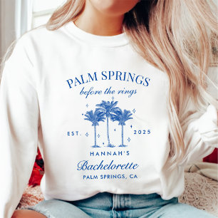 Palm Springs Before The Rings Blue Bachelorette Sweatshirt
