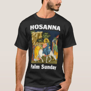 Palm Sunday Hosanna to the Son of David  6 T-Shirt