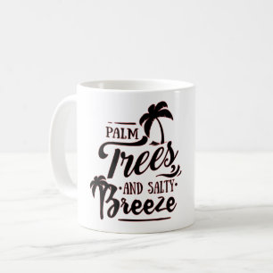 PALM TREES AND SALTY BREEZE - BEACH LOVER COFFEE MUG