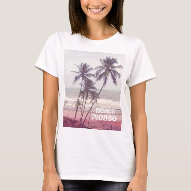 palm trees, summer,beach please T-Shirt (Front)