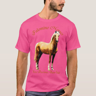 Palomino Horse   More Precious Than Gold  T-Shirt