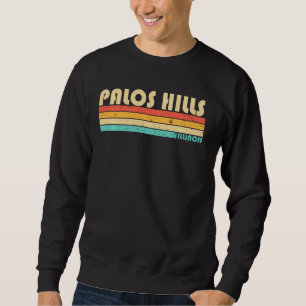 Palos Hills Il Illinois Funny City Home Roots Retr Sweatshirt