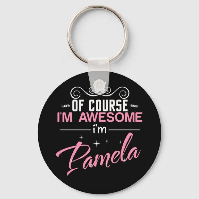 Pamela Of Course I'm Awesome I'm Pamela Keychain (Front)