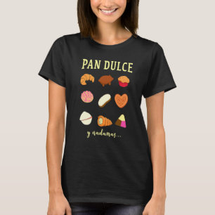 Pan Dulce Y Nada Mas Mexican Mom Mexican Food T-Shirt