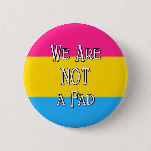 Pan We Are NOT A Fad 2 Inch Round Button (Front)
