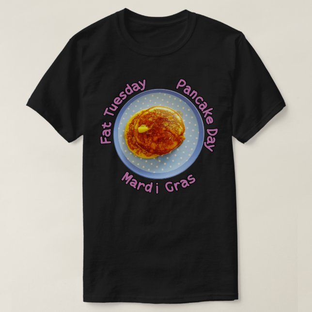 Pancake Day AKA Fat Tuesday T-Shirt (Design Front)