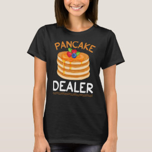 Pancake Maker Dealer Breakfast Food Flapjack T-Shirt