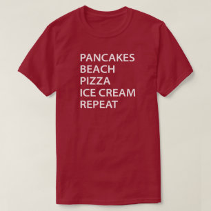 Pancakes Beach Pizza Ice Cream Repeat T-Shirt