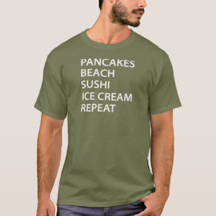 Pancakes Beach Sushi Ice Cream Repeat T-Shirt