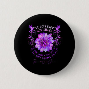 Pancreatic Cancer Awareness Flower We Don't Know H 2 Inch Round Button