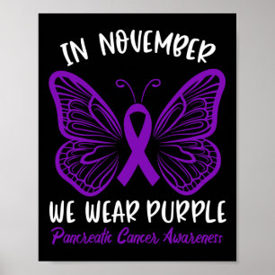 Pancreatic Cancer Awareness  In November We Wear P Poster