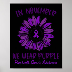 Pancreatic Cancer Awareness In November We Wear P Poster