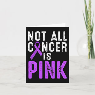 Pancreatic Cancer Awareness Not all cancer is Pink Card