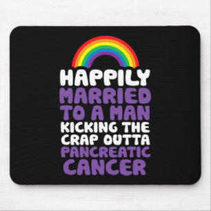 Pancreatic Cancer Gay Husband Support Quote Pride Mouse Pad