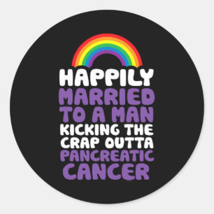 Pancreatic Cancer Gay Husbynd Support Quote Pride Classic Round Sticker