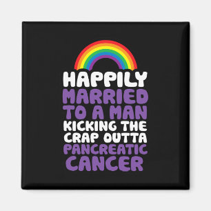 Pancreatic Cancer Gay Husbynd Support Quote Pride Magnet