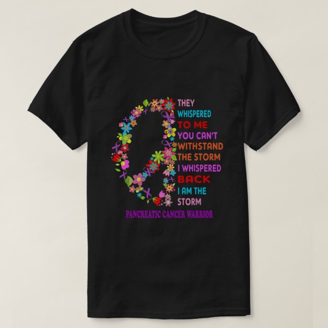 pancreatic cancer warrior peace i am storm. T-Shirt (Design Front)