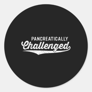 Pancreatically Challenged Fun Type 1 Diabetes Awar Classic Round Sticker