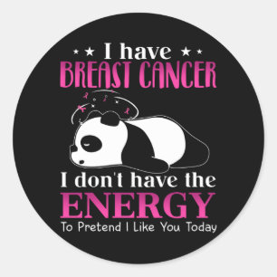 Panda I Have Breast Cancer I Don't Have the Energy Classic Round Sticker