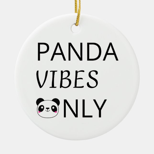 Panda Vibes Only Cute Animal Quote Ceramic Ornament (Front)