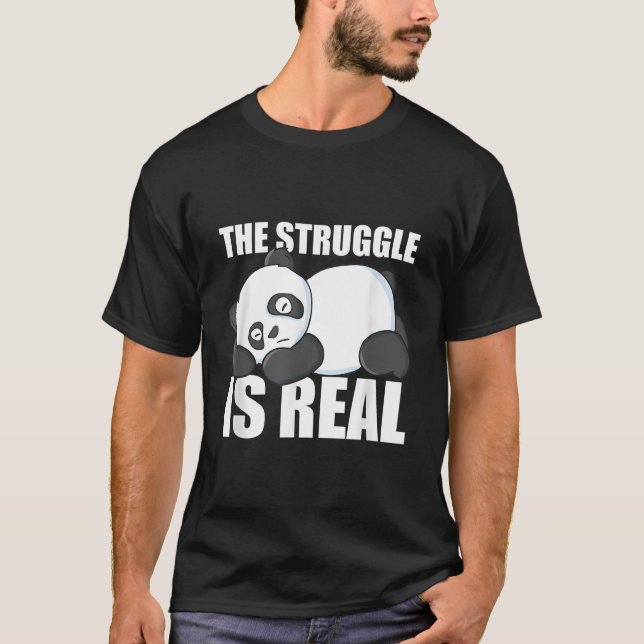 Pandas The Struggle Is Real Panda T-Shirt (Front)