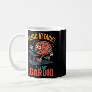 Panic Attacks Are My Cardio Funny Mental Health An Coffee Mug