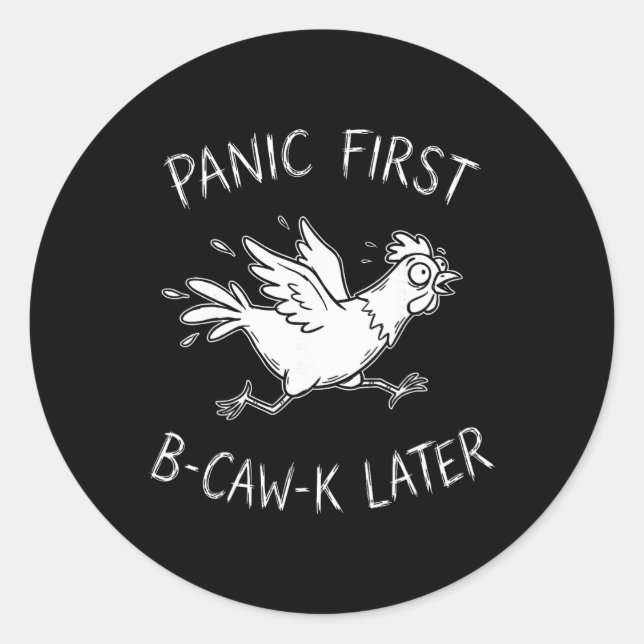 Panic First B-caw-k Later Funny Chicken Anxiety Me Classic Round Sticker (Front)