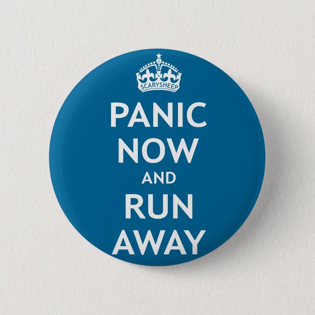 Panic Now and Run Away 2 Inch Round Button (Front)