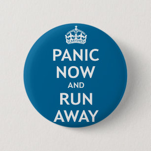 Panic Now and Run Away 2 Inch Round Button