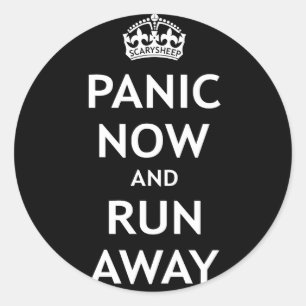 Panic Now and Run Away Classic Round Sticker