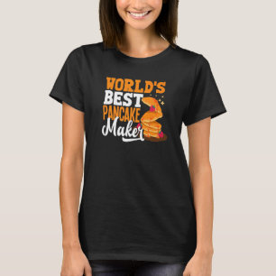 Pankecake Maker Breakfast Worlds Best Pancake Make T-Shirt