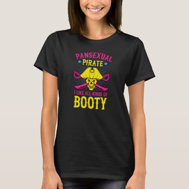 Pansexual Pirate I Like All Kinds Of Booty Pansexu T-Shirt (Front)