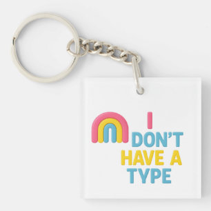 pansexual rainbow flag pride "i don't have a type" keychain