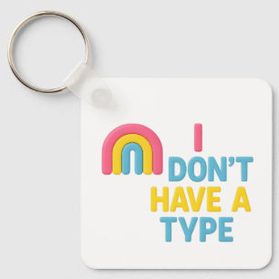 pansexual rainbow flag pride "i don't have a type" keychain