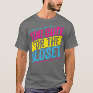 Pansexual Too Cute For The Closet Pan Pride LGBT T-Shirt