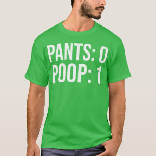 Pants 0 Poop 1 Funny Toilet Humor Meme Design T-Shirt