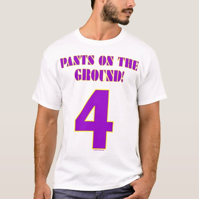 PANTS ON THE GROUND T-Shirt (Front)