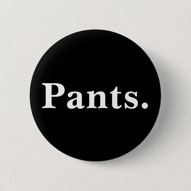 Pants one word minimalism design 2 inch round button (Front)