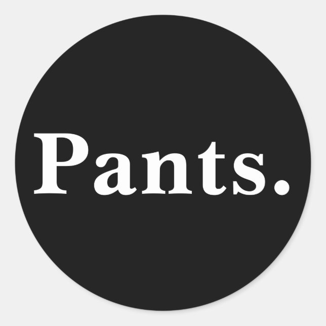 Pants one word minimalism design classic round sticker (Front)