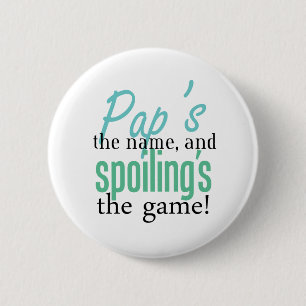 Pap's the Name, and Spoiling's the Game! 2 Inch Round Button