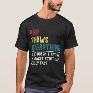 Pap knows everything Father's Day gift for Grandpa T-Shirt