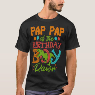 PAP PAP Of The Birthday Boy Rawr Dinosaur T-Shirt